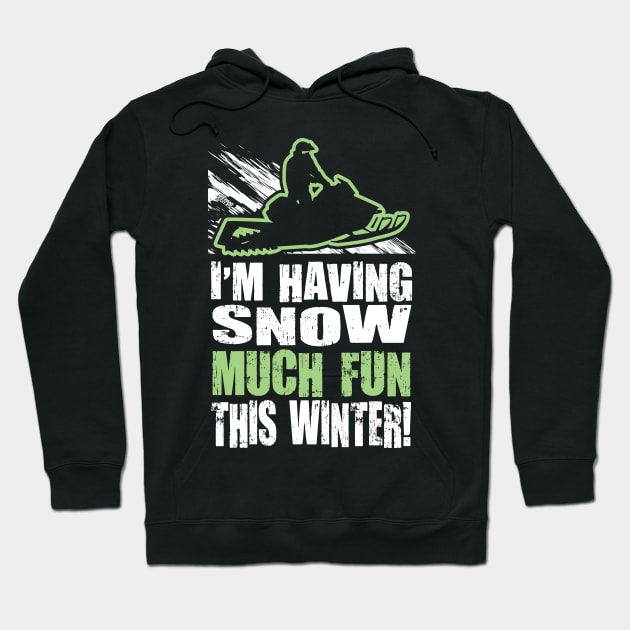 Im Having Snow Much Fun This Winter Hoodie by OffRoadStyles